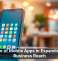The Role of Mobile Apps in Expanding Small Business Reach